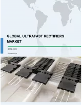 Global Ultrafast Rectifiers Market 2018-2022